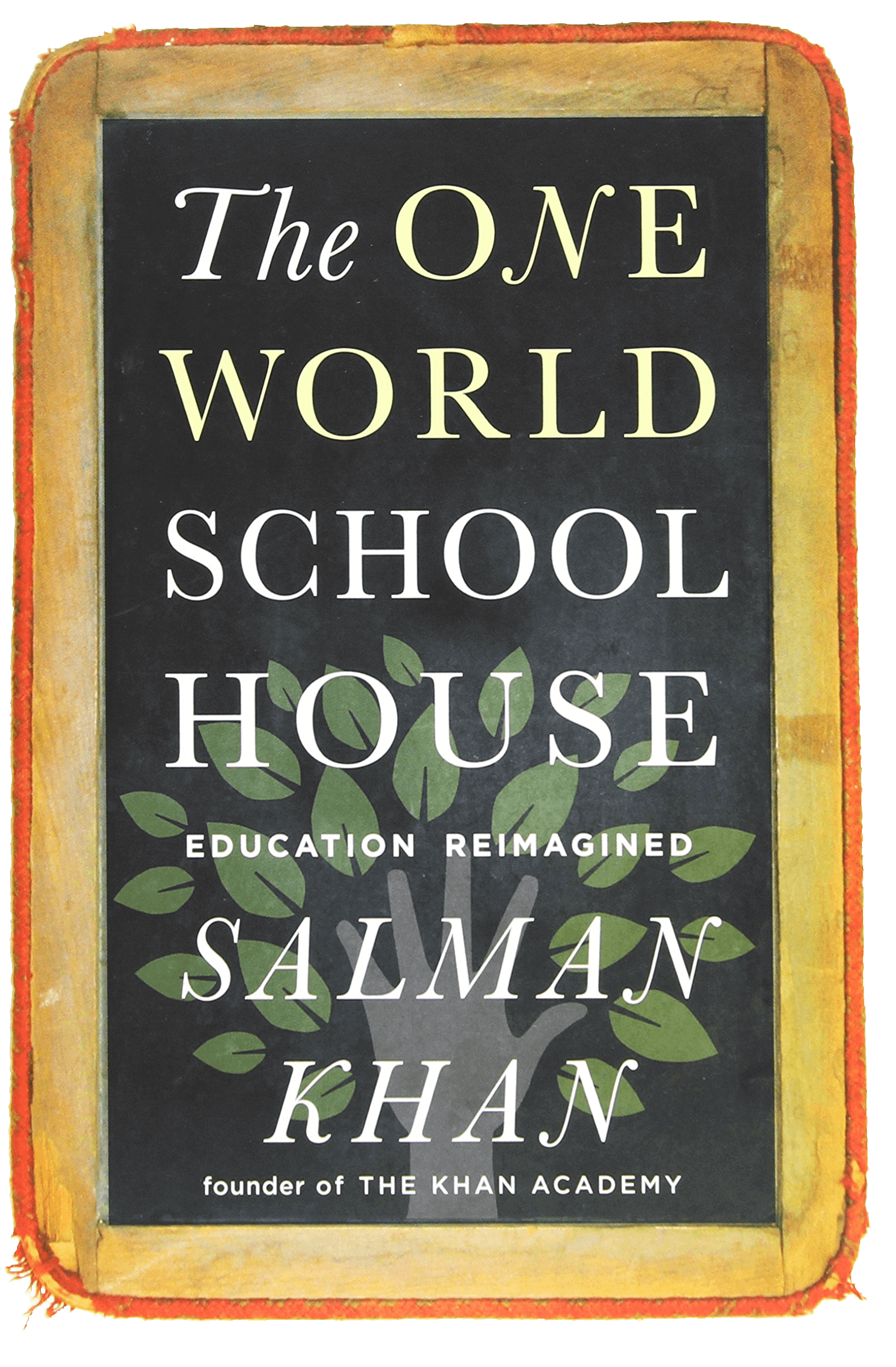 Book by Salman Khan, The One World Schoolhouse: An Education Reimagined, wood-effect border with worn orange thread trim, with the tite in white on a black background, with leaf decorations